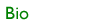 Bio